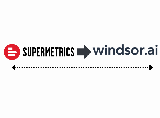 Migrate From Supermetrics to Windsor.ai